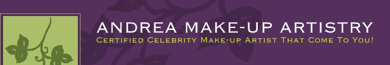 ANDREA MAKE-UP ARTISTRY - Certified Celebrity Make-up Artist That Come To You!